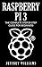 Raspberry Pi 3: The Complete Step by Step Guide for Beginners