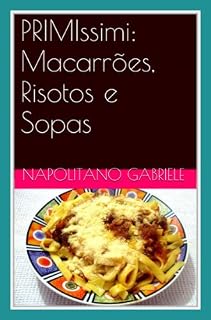 Livro PRIMIssimi: Macarrões, Risotos e Sopas - as receitas tradicionais de uma "mamma" italiana - de Gabriele Napolitano