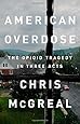 American Overdose: The Opioid Tragedy in Three Acts