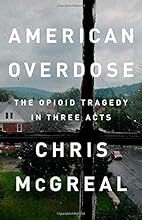 American Overdose: The Opioid Tragedy in Three Acts