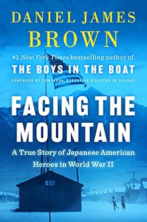 Amazon Com Facing The Mountain A True Story Of Japanese American Heroes In World War Ii Ebook Brown Daniel James Kindle Store