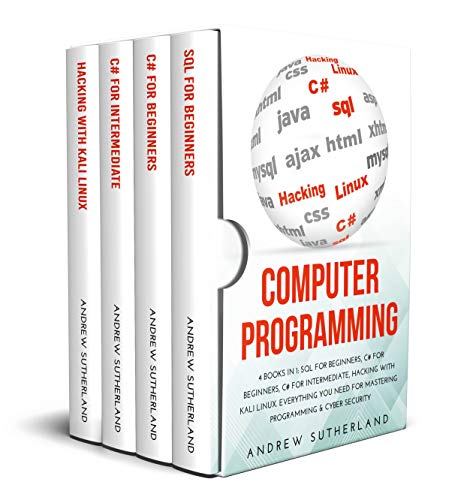 COMPUTER PROGRAMMING: 4 books in 1: SQL for Beginners, C# for Beginners ...