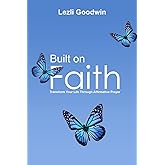 Built on Faith: Transform Your Life Through Affirmative Prayer