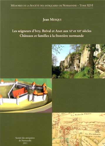 Les  seigneurs d'Ivry, Bréval et Anet aux XIe et XIIe siècles