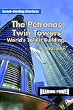 The Petronas Twin Towers: World's Tallest Buildings (Reading Power: Record-Breaking Structures)