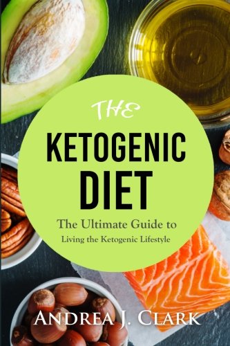 Ketogenic Diet by Andrea J. Clark