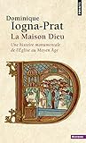 Maison Dieu. Une Histoire Monumentale de L'Eglise Au Moyen GE(La) (French Edition) by