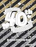 Happy 40th Birthday: An Adult Coloring Book by Erika Kuzio