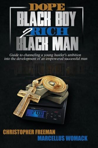Dope Black Boy 2 Rich Black Man: Guide to channeling a young hustler's ambition into the development of an empowered successful man