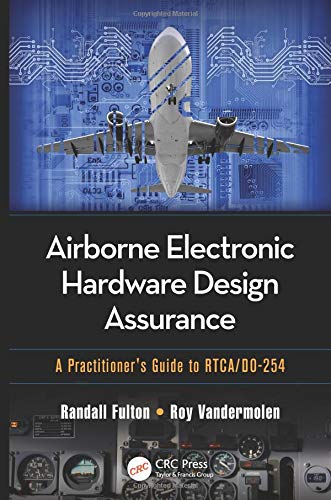 Airborne Electronic Hardware Design Assurance: A Practitioner's Guide To RTCA/DO-254