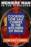 Meniere Man In The Himalayas. LOW SALT CURRIES.: Low Salt Cooking In The Kitchens Of India by Meniere Man