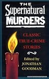 The supernatural murders: classic true-crime stories
