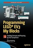 Programming LEGO® EV3 My Blocks: Teaching Concepts and Preparing for FLL® Competition (Technology