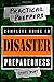 The Practical Preppers Complete Guide to Disaster Preparedness