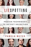 Liespotting: Proven Techniques to Detect Deception