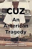 Cuz: An American Tragedy by Danielle Allen