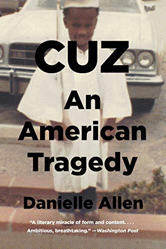 Cuz: An American Tragedy by Danielle Allen