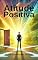 Livro Atitude Positiva: O Segredo para Aproveitar as Oportunidades da Vida