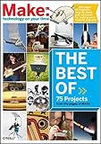 The Best of Make:: 75 Projects from the Pages of Make by Mark Frauenfelder, Gareth Branwyn