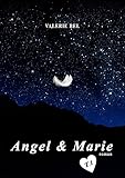 Angel & Marie - Prix du meilleur roman indé 2017, catégorie romance: Tome 1 : D'amour me voir mour by Valérie Bel