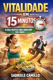 Livro VITALIDADE EM 15 MINUTOS: 50 paginas de dicas práticas para cuidar, da mente e da rotina