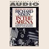 In the Arena: A Memoir of Victory, Defeat and Renewal
