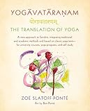 Yogavataranam: The Translation of Yoga: A New Approach to Sanskrit, Integrating Traditional and Acad by 