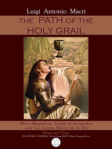 The Path of the Holy Graal: Mary Magdalene, Joseph of Arimathea and Les Saintes Maries de la Mer