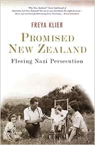 Promised New Zealand Fleeing Nazi Persecution Freya Klier 9781877372766 Amazon Com Books