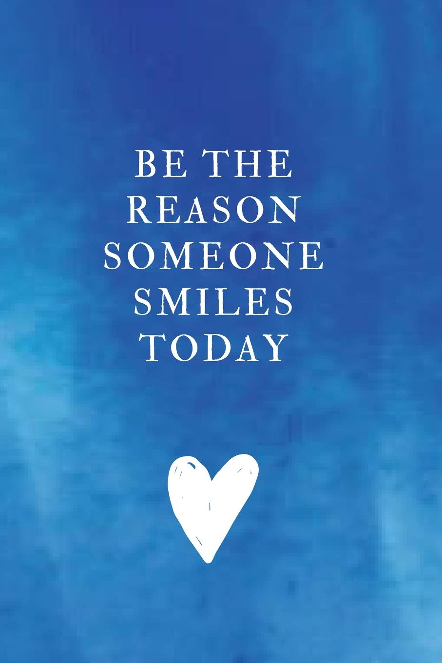 Be The Reason Someone Smiles Today Lined Notebook Diary Journal Sentences Mentor Arts Amazon De Bucher