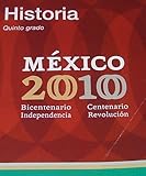 Historia Quinto Grado Mexico 2010 Bicentenario Independencia Centenario Revolucion