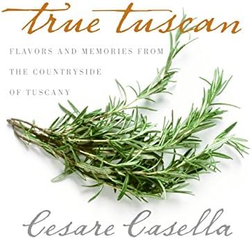 True Tuscan: Flavors and Memories from the Countryside of Tuscany Hardcover – September 6, 2005