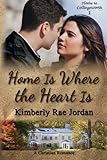 Home Is Where the Heart Is: A Christian Romance (Home to Collingsworth) (Volume 1)