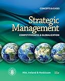 Strategic Management: Competitiveness and Globalization- Concepts and Cases, 11th Edition