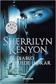 El Diablo Puede Llorar Devil May Cry Cazadores Oscuros Spanish Edition Kenyon Sherrilyn 9786073126472 Amazon Com Books