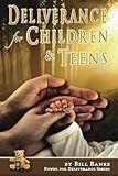 Deliverance for Children and Teens (Power for Deliverance Series, Vol. 3) by Bill Banks, James Wellman