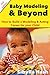 Baby Modeling & Beyond: How to Build a Modeling & Acting Career for your Child by Sibylla Nash