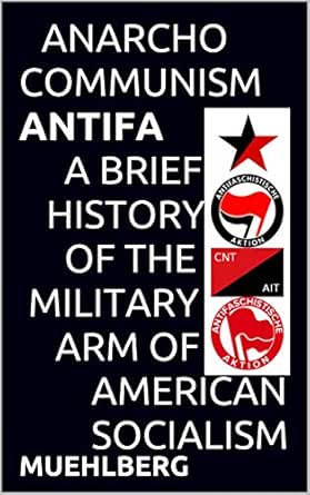 Muehlberg Street War Antifa A Brief History Kindle Edition By Muehlberg Richard L Politics Social Sciences Kindle Ebooks Amazon Com