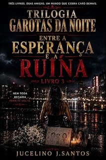 Livro Trilogia- garotas da noite: livro 3 final: Entre a esperança e a ruína