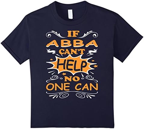 Kids If Abba Cant Help No One Can Funny Tshirt 12 Navy