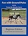 Tristan the Wonder Horse and Fun with Ground Poles: Beginner Edition (Volume 1) by Kelley Shetter-Ruiz, Breanna Kaho