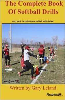 Complete Book Of Softball Drills: easy guide to perfect your softball skills (Fastpitch Softball Drills) Complete Book Of Softball Drills: easy guide to perfect your softball skills (Fastpitch Softball Drills)
