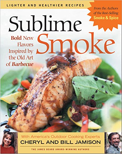 Sublime Smoke: Bold New Flavors Inspired by the Old Art of Barbecue Sublime Smoke: Bold New Flavors Inspired by the Old Art of Barbecue