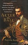After the Ball: Gilded Age Secrets, Boardroom Betrayals, and the Party That Ignited the Great Wall Street Scandal of…