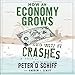 How An Economy Grows And Why It Crashes