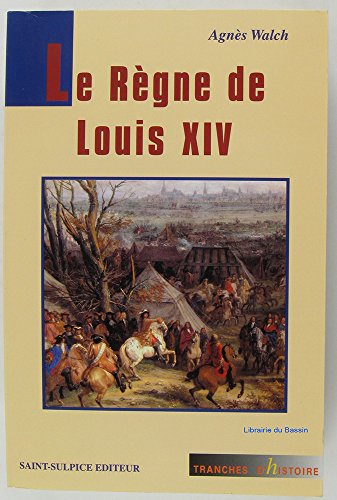 Le  règne de Louis XIV