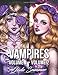 Vampires: An Adult Coloring Book Collection with Sexy Vampire Women, Dark Fantasy Romance, and Haunting Gothic Scenes for Relaxation by