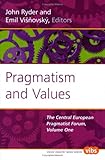 Pragmatism and Values : The Central European Pragmatist Forum. Volume One, , 9042016213