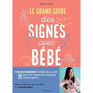 Le grand guide des signes avec bébé: + de 200 signés puisés dans la LSF avec des vidéos pour maîtriser chaque geste !