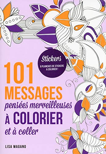 101 messages Pensées merveilleuses à colorier et à coller (French Edition) by Lisa Magano, Charlotte Legris